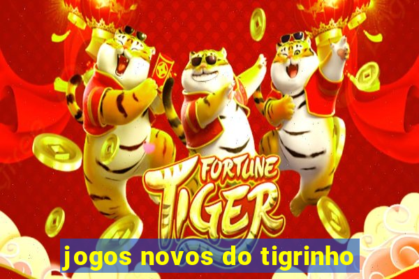 jogos novos do tigrinho